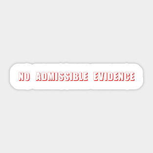 No Admissible Evidence Sticker